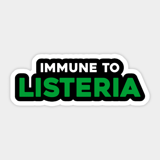Immune to Listeria.....Listeria meme Design Listeria Sticker